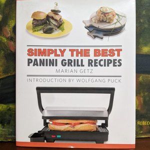 NEW SIMPLY THE BEST PANINI GRILL RECIPES BY MARIAN GETZ INTO BY WOLFGANG PUCK